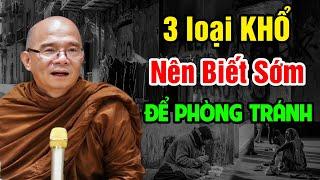 3 loại KHỔ Nên Biết Sớm Để Phòng Tránh - Không Nghe Uổng Lắm | Sư Toại Khanh - Sư Giác Nguyên Giảng