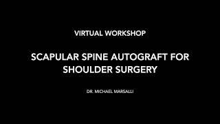 Scapular Spine Bone Graft for Shoulder Surgery: Virtual Workshop
