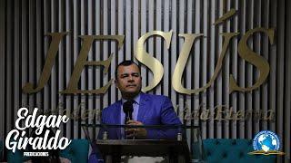 Pastor Edgar Giraldo - Jesús el Verdadero Dios