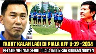 Belum Juga Main, pelatih Vietnam U-19 Sebut Timnya dirugikan karena Cuaca di Indonesia 