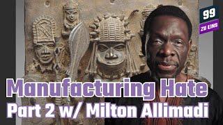 [ENG] Manufacturing Hate Part 2 w/ Milton Allimadi - 99 ZU EINS - Ep. 108