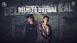 "DELHI to BUTWAL" - VYOMA X @Paradoxhere (OfficialMusicVideo) Prod by @LayZy8 & Ishh  The Jagnetics