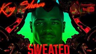 King Sherm: Sweated