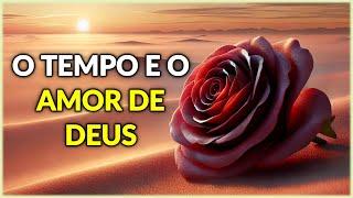 Mensagem de Bom Dia e Reflexão: O Tempo e o Amor de Deus