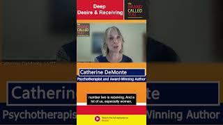 Deep Desire and Receiving | Catherine DeMonte | Psychotherapist and Author