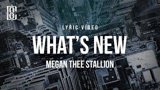Megan Thee Stallion - What's New | Lyrics