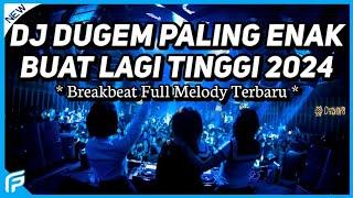 DJ Dugem Paling Enak Buat Lagi Tinggi 2024 !! DJ Breakbeat Full Melody Terbaru 2024