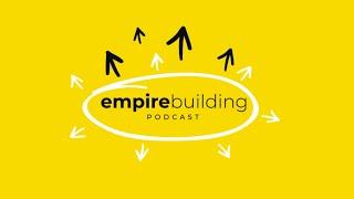 Exactly What to Say | Empire Building (EP.223)