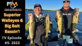 Superior Walleyes & Big Bait Bassin'!