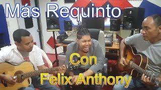 El MEJOR REQUINTO DE BACHATA, Con Felix Anthony