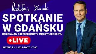 Radosław Sikorski: Spotkanie w Gdańsku w Regionalnym Ośrodku Debaty Międzynarodowej, 8.11.2024