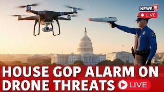 House GOP Alarm On Drone Threats | Drone Threats Over America | House GOP Hearing LIVE | N18G