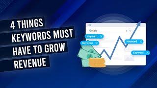 Ecommerce Keyword Research: The 4 Things Keywords Must Have To Grow Revenue