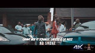 Grant Boy Ft Squally, Lad$$$ & Lil Keez || No Smoke (Shot In 4k)