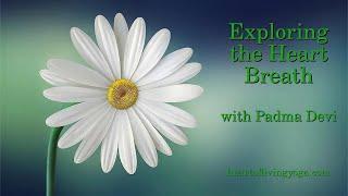 Exploring the Heart Breath with Padma Devi