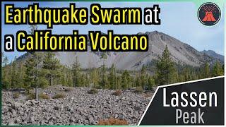 Lassen Peak California Volcano Update; Strongest Earthquake Swarm in a Decade