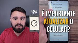 É IMPORTANTE ATUALIZAR O ANDROID DO CELULAR