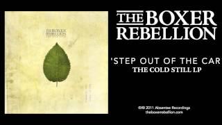 The Boxer Rebellion - Step Out Of The Car (The Cold Still LP)