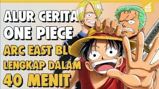 SELURUH ALUR CERITA ONE PIECE PART 1 (ARC EAST BLUE) LENGKAP HANYA 40 MENIT