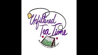 Unfiltered Tea Time - Episode 1: Intro