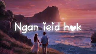 NGAN IEID HOK - KHASI SONG | OFFICIAL LYRICS