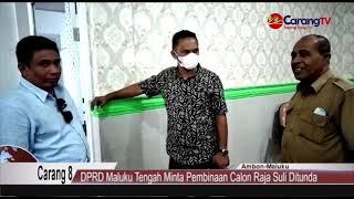 Carang TV: DPRD Maluku Tengah Minta Pembinaan Calon Raja Suli Ditunda