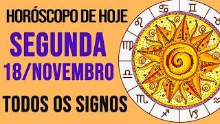 HORÓSCOPO DE HOJE // SEGUNDA - DIA 18/11/2024 - Todos os Signos [AMOR, TRABALHO E DINHEIRO]