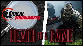 Death of a Game: Unreal Tournament