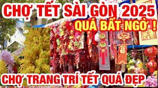 BẤT NGỜ CHỢ ĐỒ TẾT SÀI GÒN CHỢ LỚN 2025 I TRÀN NGẬP BÔNG HOA ĐỒ TRANG TRÍ TẾT ĐẸP CHƯA TỪNG THẤY I