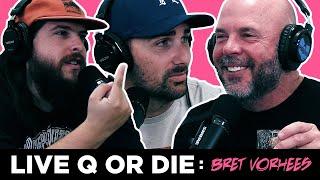 Q  |  Live Q or Die Podcast  |  Bret Vorhees