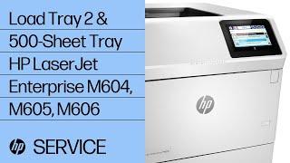 Load Tray 2 & 500-Sheet Tray | HP LaserJet Enterprise M604, M605, M606 Printers | HP