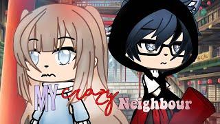 My Crazy Neighbor | GLMM | Gacha Life Mini Movie | Gacha Life I