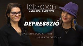 Lélekben - DEPRESSZIÓ - Skultéti-Szabó Katalin és Karafiáth Orsolya (Klubrádió)