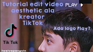 Tutorial edit video aesthetic ala kreator TikTok. Ada logo Play nya ???