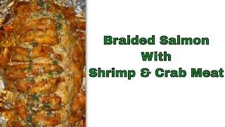 Braided Salmon With Shrimp & Crab Meat