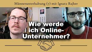 Nebenberuflich finanziell unabhängiger werden (Männerunterhaltung 7 mit Ignatz Rajher)