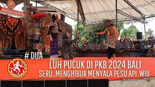 SERU, MENGHIBUR MENYALA PESU APII WII..!! LUH PUCUK DI PERTUNJUKAN GENGGONG PKB 2024 # BAGIAN 2