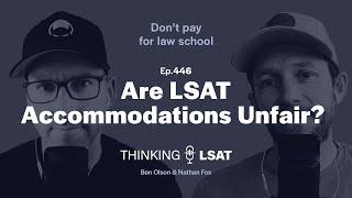 Are LSAT Accommodations Unfair? | Thinking LSAT, Ep. 446