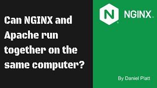 Can NGINX and Apache run together on the same computer?