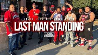 B-Dawg Ft. Lazie Locz & Hex  - Last Man Standing (Official Video)