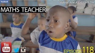 MATHS TEACHER (Mark Angel Comedy) (Episode 118)