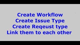 3 - Create Workflow, issue type and request type in jira