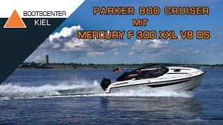 Parker 800 Cruiser mit Mercury F 300 XXL V8 DS VERADO - Bootscenter Kiel