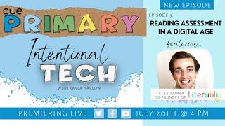 Intentional Tech with Kayla Harlow | Episode 3 |  Reading Assessments in the Digital Age