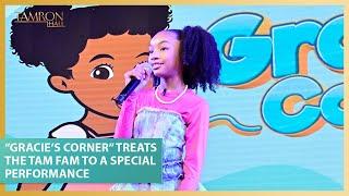 “Gracie’s Corner” Treats the Tam Fam to a Special Performance