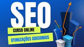 Curso de Seo Online | Aula 19, Otimizações adicionais