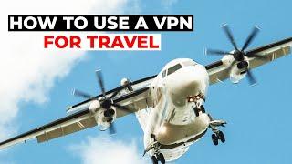 How to use a VPN for travel