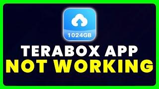 TeraBox App Not Working: How to Fix TeraBox App Not Working