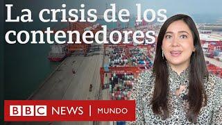 Qué es la crisis de los contenedores y cómo afecta al comercio mundial y a tu bolsillo | BBC Mundo