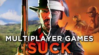 Why Do Multiplayer Games Suck Now?